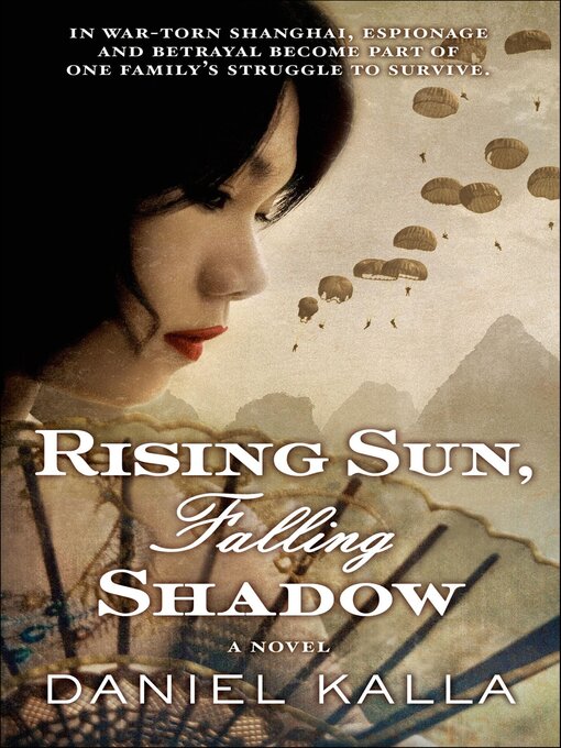 Title details for Rising Sun, Falling Shadow by Daniel Kalla - Available